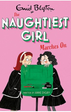 The Naughtiest Girl: Naughtiest Girl Marches On: Book 10